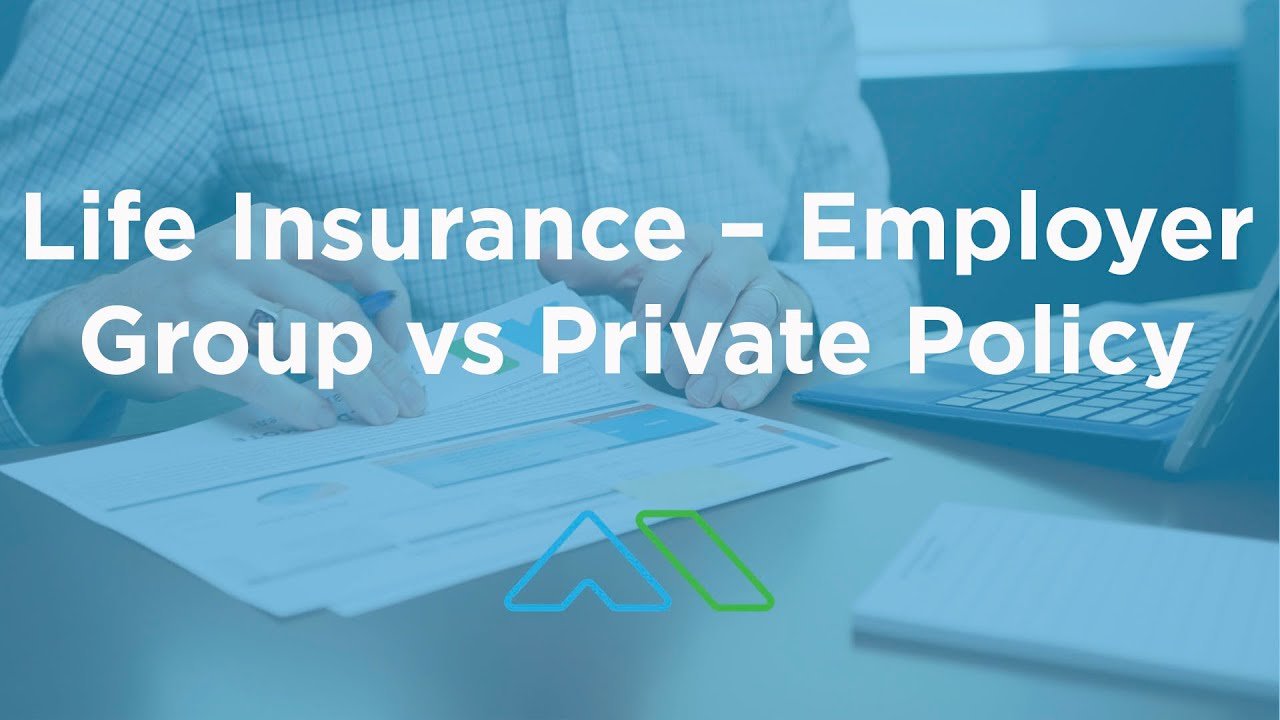Employer-Provided Life Insurance vs Private Policies