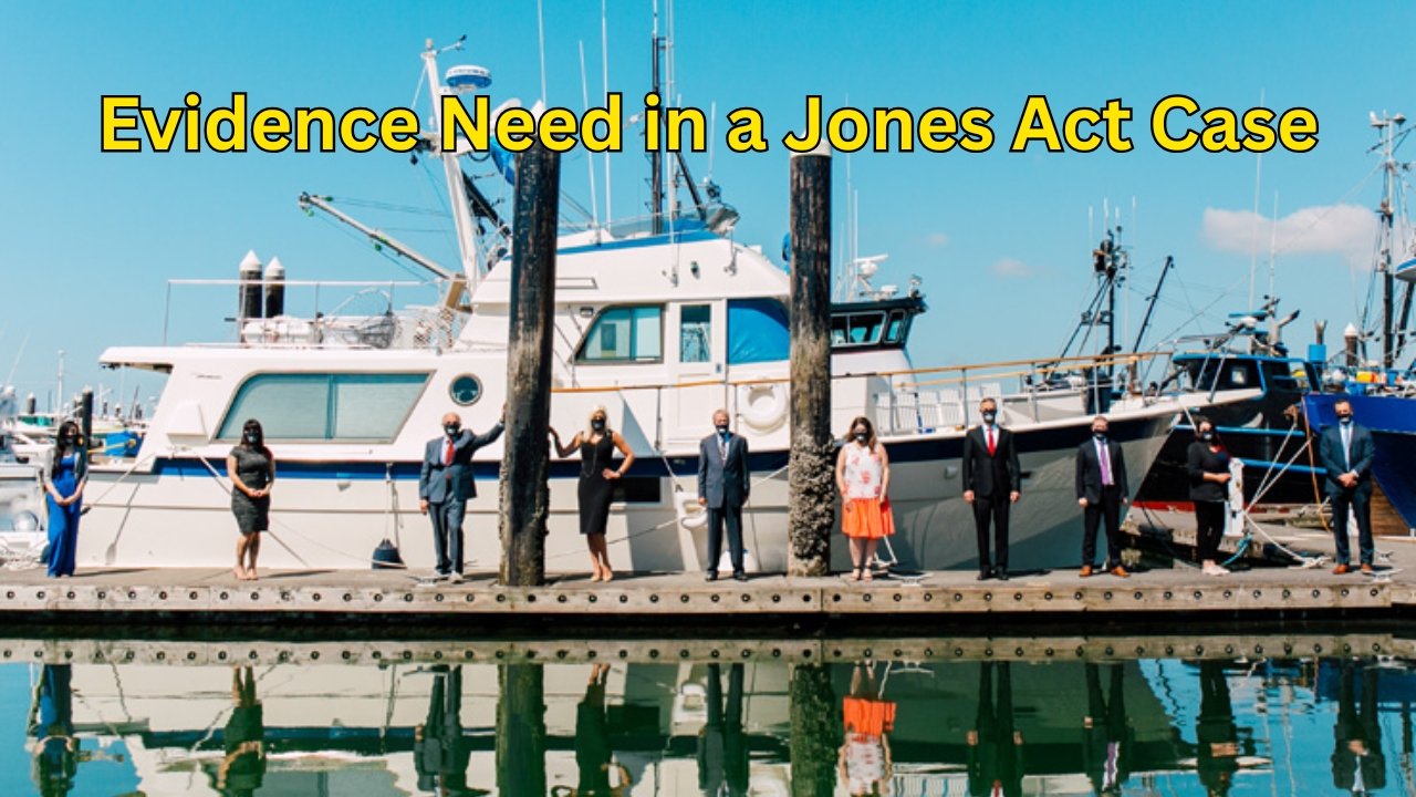 Evidence Need in Jones Act Case