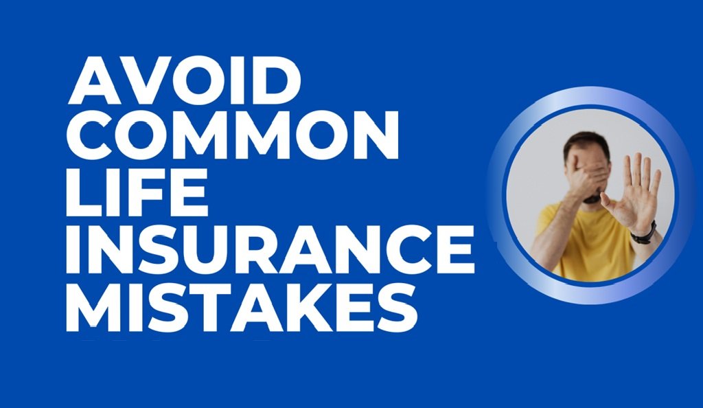 Most Common Life Insurance Mistakes Americans Make
