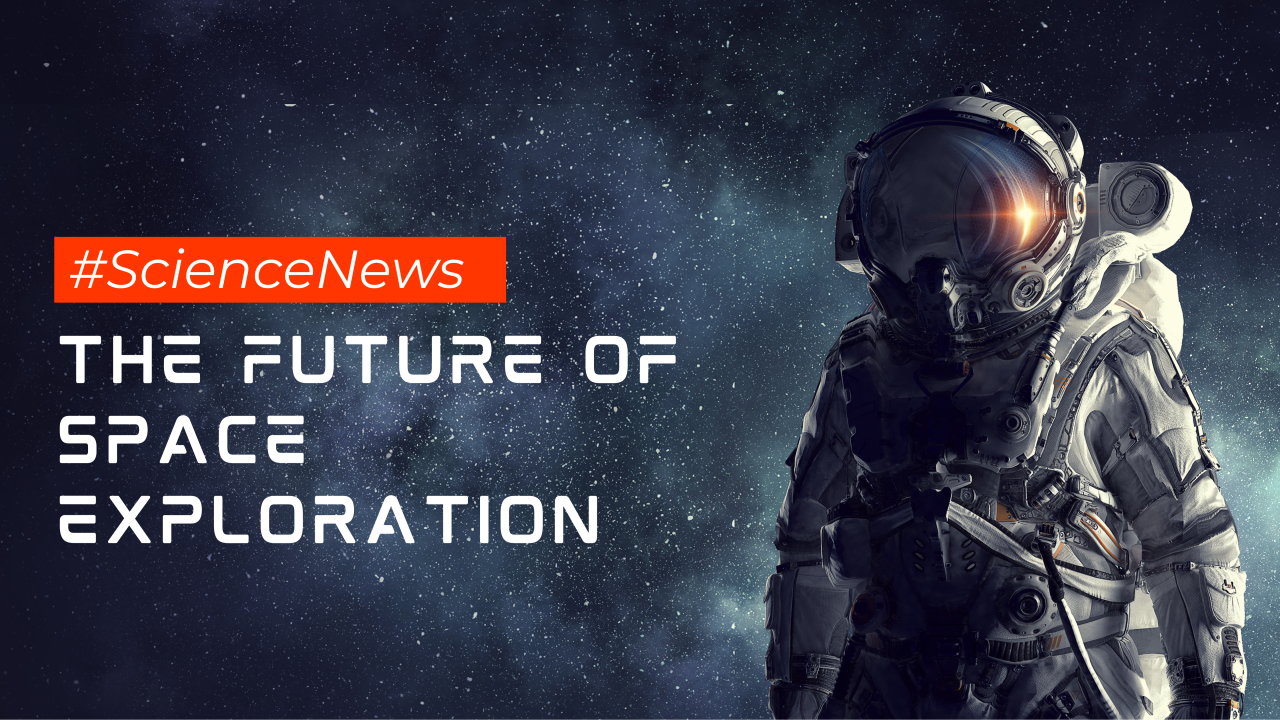 The Future of Space Exploration